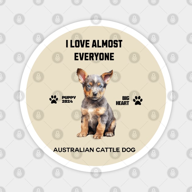 Australian Cattle Dog i love almost everyone Magnet by DavidBriotArt